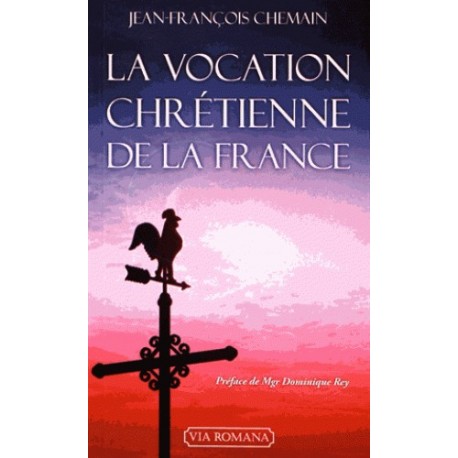 La vocation chrétienne de la France - Jean-François Chemain