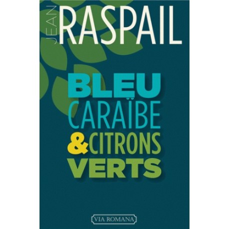 Bleu caraïbe et citrons verts - Jean Raspail