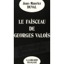 Le faisceau de Georges Valois - Jean-Maurice Duval