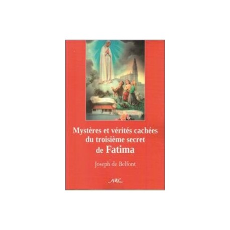 Mystères et vérités cachées du troisième secret de Fatima - Joseph de Belfont