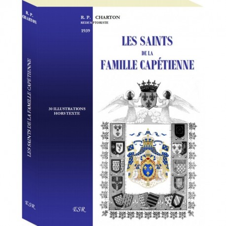 Les saints de la famille Capétienne - R. P. Charton