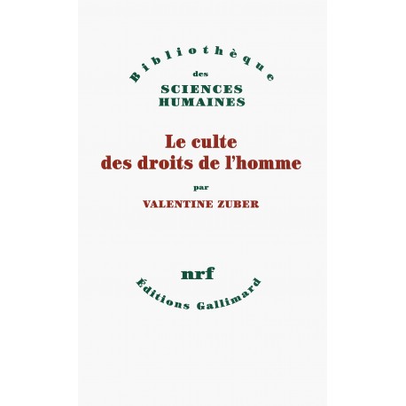 Le culte des droits de l'homme - Valentine Zuber