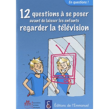 12 questions à se poser avant de laisser les enfants regarder la télévision - Collectif