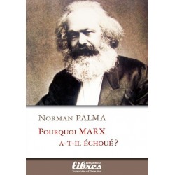 Pourquoi Marx a-t-il échoué ? - Norman Palma