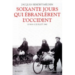 Soixante jours qui ébranlèrent l'Occident - Jacques Benoist-Méchin