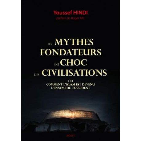 Les mythes fondateurs du choc des civilisations - Youssef Hindi