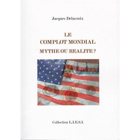 Le complot mondial - Jacques Delacroix
