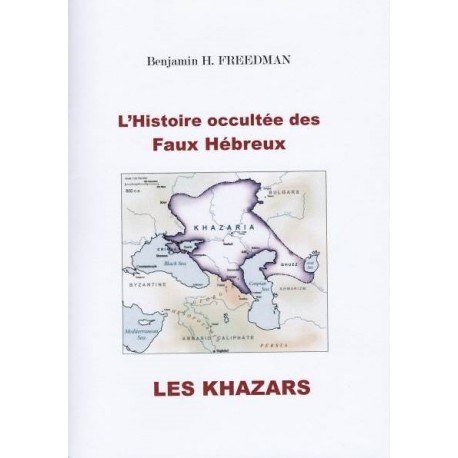 L'Histoire occultée des faux Hébreux : les Khazars - Benjamin H. Freedman