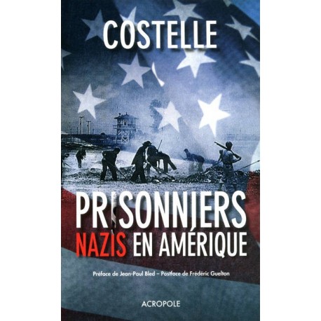 Prisonniers nazis en Amérique - Daniel Costelle