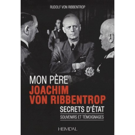 Mon père Joachim von Ribbentrop - Rudolf von Ribbentrop