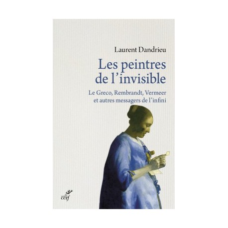 Les peintres de invisible - Laurent Dandrieu