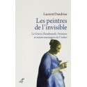 Les peintres de invisible - Laurent Dandrieu
