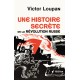 Victor Loupan: Une histoire secrète de la Révolution Russe