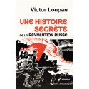 Une histoire secrète de la Révolution russe - Victor Loupan