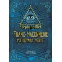 Franc-maçonnerie, l'effroyable vérité - Stéphane Blet