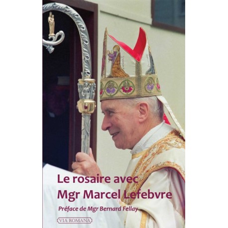 Le rosaire avec Mgr Marcel Lefebvre - abbé Troadec