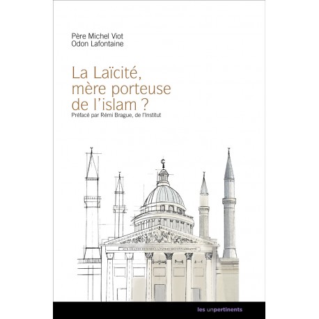 La laïcité, mère porteuse de l'islam ? - Père Michel Viot, Odon Lafontaine