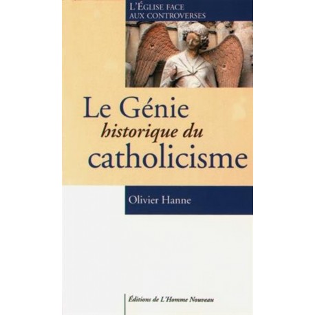 Le Génie historique du catholicisme - Olivier Hanne