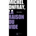 Michel Onfray, la raison du vide - Rémi Lélian