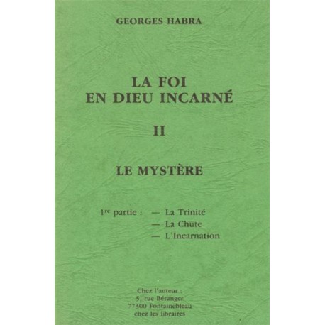 La Foi en dieu incarné Tome II - Georges Habra