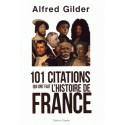 101 citations qui ont fait l'histoire de France - Alfred Gilder