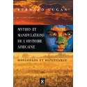 Mythes et manipulations de l'histoire africaine - Bernard Lugan