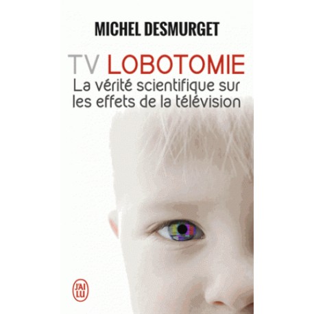 TV Lobotomie - Michel Desmurget (poche)