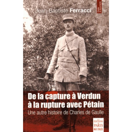 De la capture à Verdun à la rupture avec Pétain - Jean-Baptiste Ferracci