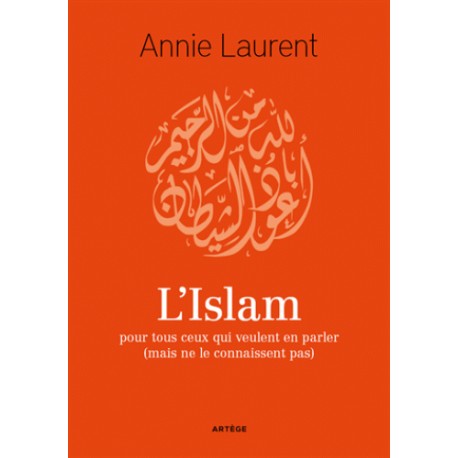 L'islam pour ceux qui...  - Annie Laurent