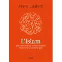 L'islam pour ceux qui...  - Annie Laurent
