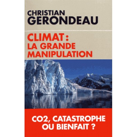 Climat : la grande manipulation - Christian Gerondeau