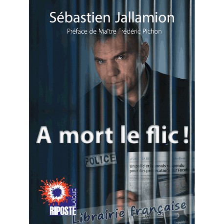 A mort le flic ! - Sébastien Jallamion