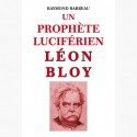Un prophète luciférien Léon Bloy - Raymond Barbeau
