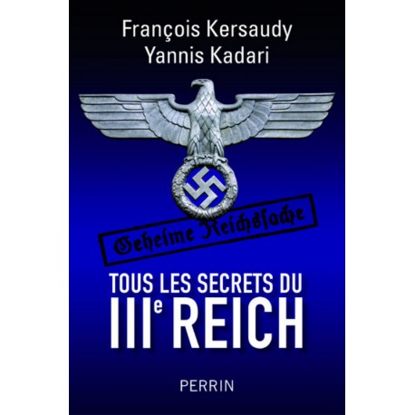 Tous les secrets du IIIe Reich - François Kersaudy,  Yannis Kadari