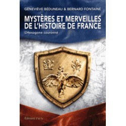 Mystères et merveilles de l'Histoire de France  - Geneviève Béduneau, Bernard Fontaine