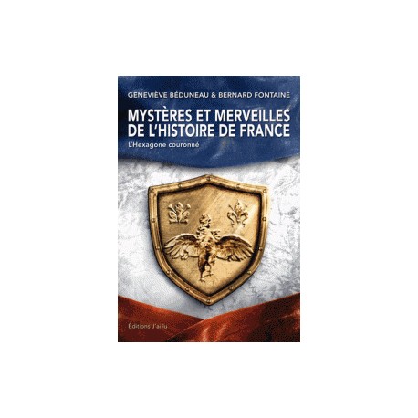 Mystères et merveilles de l'Histoire de France  - Geneviève Béduneau, Bernard Fontaine