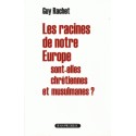 Les racines de notre Europe sont-elles chrétiennes et musulmanes ? - Guy Rachet