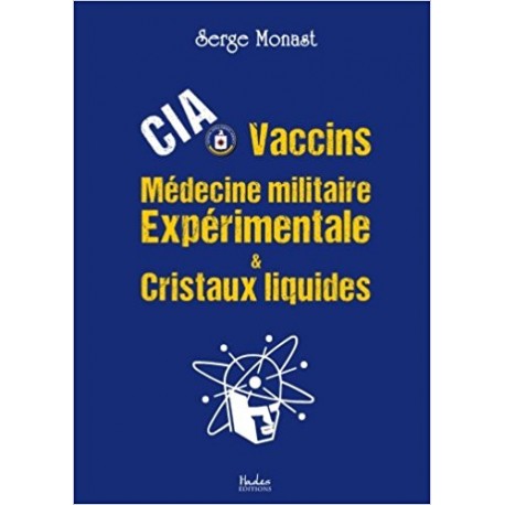 CIA Vaccins Médecine militaire expérimentale & Cristaux liquides - Serge Monast