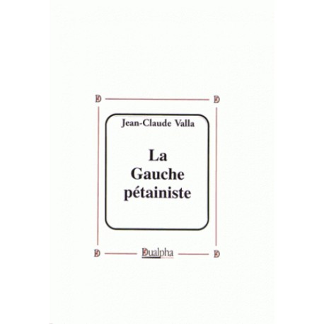 La gauche pétainiste - Jean-Claude Valla