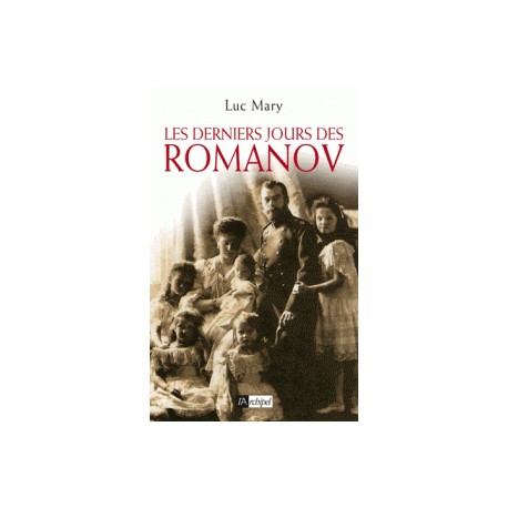 Les derniers jours des Romanov - Luc Mary