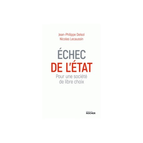 Echec de l'Etat -  Jean-Philippe Delsol, Nicolas Lecaussin