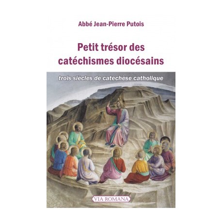 Petit trésor des catéchismes diocésains - Abbé Jean-Pierre Putois