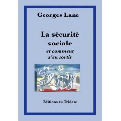 La Sécurité Sociale et comment s'en sortir - Georges Lane