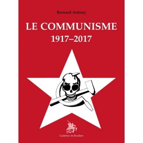 Le communisme 1917-2017 - Bernard Anthony