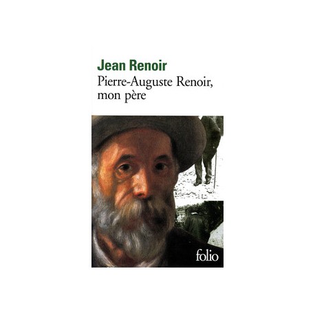 Pierre-Auguste Renoir, mon père - Jean Renoir