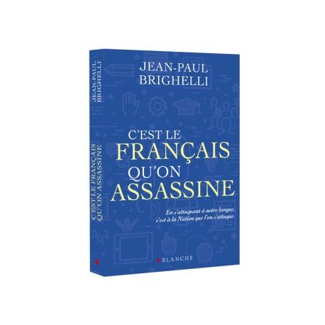C'est le français qu'on assassine - Jean-Paul Brighelli