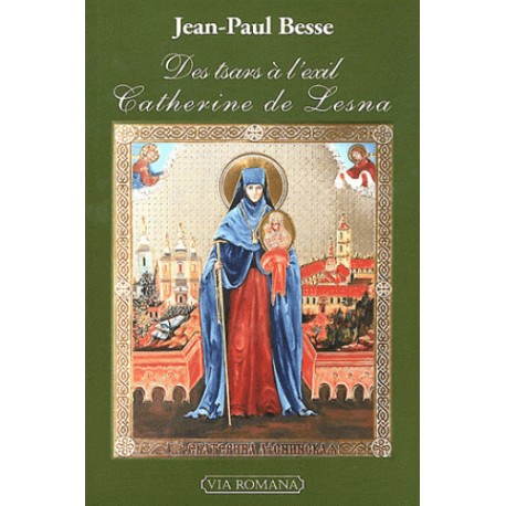 Des tsars à l'exil Catherine de Lesna - Jean-Paul Besse