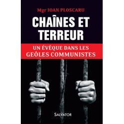 Chaînes et terreur - Mgr Ion Ploscaru