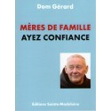 Mères de famille ayez confiance - Dom Gérard