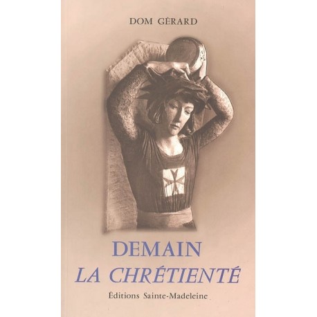 Demain la chrétienté - Dom Gérard